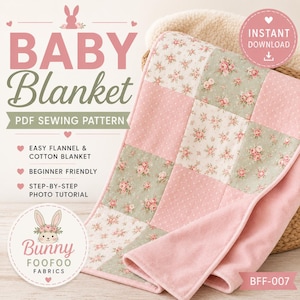 May include: A PDF sewing pattern for a baby blanket featuring text that reads BABY Blanket PDF SEWING PATTERN, EASY FLANNEL & COTTON BLANKET, BEGINNER FRIENDLY, STEP-BY-STEP PHOTO TUTORIAL, INSTANT DOWNLOAD, and Bunny FOOFOO FABRICS.