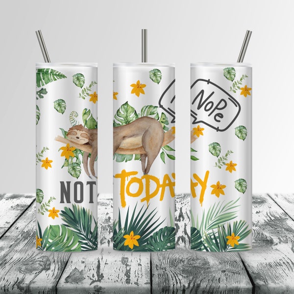 Nope Not Today Sloth Tumbler Wrap PNG Sublimation Skinny 20oz & 30oz, Straight And Tapered, Lazy Sloth Gift, Illustration Tumbler Design