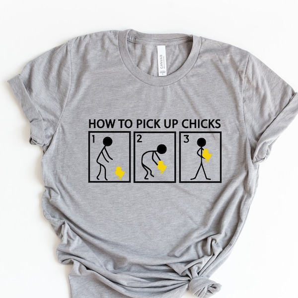 How To Pick Up Chicks Shirt, Pick Up Line Shirt, Funny Shirt, Funny Quote Shirt, Cute Shirt for Him, Gift for Him, Gift for Bestfriend