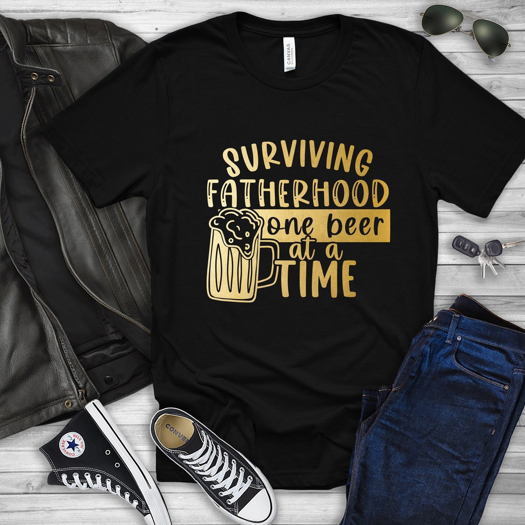 Surviving Fatherhood One Beer at a Time Shirt, Dad Shirt, Father's Day