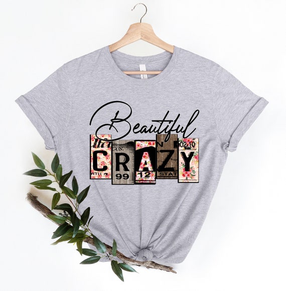 Beautiful Crazy Shirt Country Music Country Song Shirt - Etsy