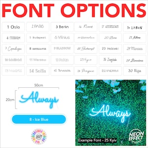 May include: A chart with 30 different font options for neon signs. The chart is labeled "FONT OPTIONS". The example font is "Always" in a light blue neon color. The example font is 25 cm wide and 5 cm tall.