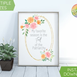 my favorite season is the fall of the patriarchy printable wall art decor, snarky feminist print, feminist poster, lesbian art