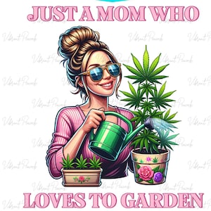 Gewoon een moeder die dol is op tuinieren png - wietmoeder png - cannabis png - 420 png - hoge png - tuinshirt png - marihuana png - sublimatie