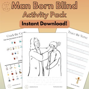 May include: A black and white illustration of Jesus healing a man born blind. The image is part of a printable activity pack for children. The text "Man Born Blind Activity Pack Instant Download!" is at the top of the image. The text "The Man Born Blind" is at the bottom of the image.