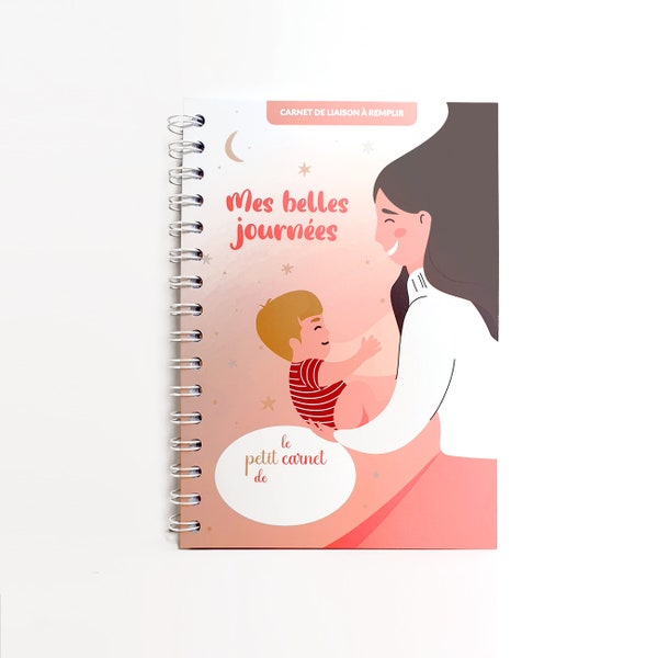 Carnet de liaison Mes belles journées pour bébé ou enfant gardé par une nounou ou en crèche