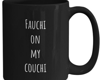 Fauci Mug, Dr Fauci Coffee Mug, Fauci On My Couchi, Dr Fauci-Vaccination Keepsake Mug , Pandemic, Social Distancing Mug, Gift For Friend