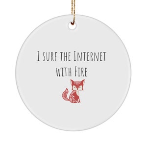 Nordic Ornaments, Baby Fox Ornaments, Fox Ornament For Fox Lovers, I Surf The Internet With Fire,  Funny Fox Ornament