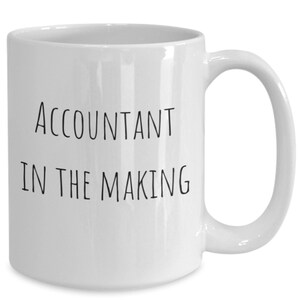 Accountant, Accountant Mug, Accountant in the Making Coffee, Accountant Appreciation, CPA Appreciation, For him, For her