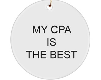 CPA Gift, Accountant Appreciation Ornament-My CPA Is The Best ornament- Gift for Coworker- Certified Public Accountant , Gift For him or Her