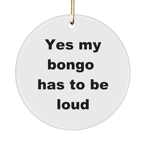 Bongo Ornament, Funny Bongo Drum Ornament, Gift For Musicians, Bongo Player, Bongo Drums, Gift for Him, Gift for her