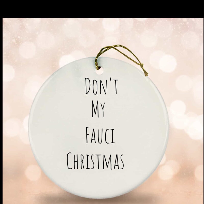 Don't Fauci My Christmas Ornament, Dr Fauci-vaccination Keepsake