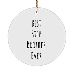 Step Brother Ornament, Best Step Brother, Younger Brother, Bonus Brother, Brother in Law,  Brother  Gift Ornament, Older Brother Gift