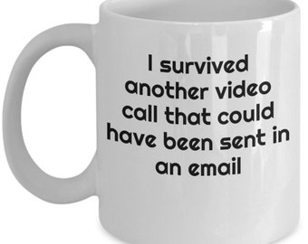 Funny Sarcastic Work Mug: I Survived Another Meeting (11oz)