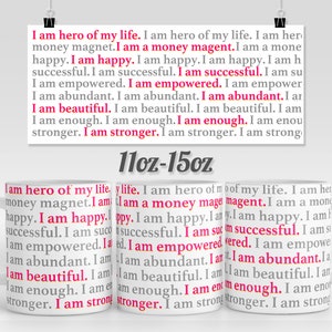 I am affirmations Positive Quotes coffee mug design for 11 & 15oz mug - Ready to press mug sublimation Full Wrap  - PNG template Download