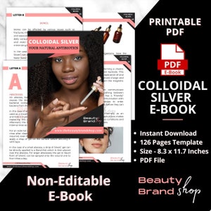 May include: A printable PDF e-book titled "Colloidal Silver E-Book" with a black background and pink text. The cover features a woman holding a dropper bottle of colloidal silver. The e-book is 126 pages and measures 8.3 by 11.7 inches.