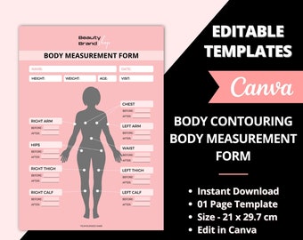 May include: A pink and gray printable body measurement form template for a beauty brand shop. The form includes fields for name, date, height, weight, age, visit, and measurements for chest, arms, hips, waist, thighs, and calves. The text "Body Contouring Body Measurement Form" is at the top of the form. The text "Very easy to customize" is at the bottom of the form. The text "Editable Templates Canva" is at the top right of the form. The text "Instant Download, 01 Page Template, Size - 21 x 29.7 cm, Edit in Canva" is at the bottom right of the form.