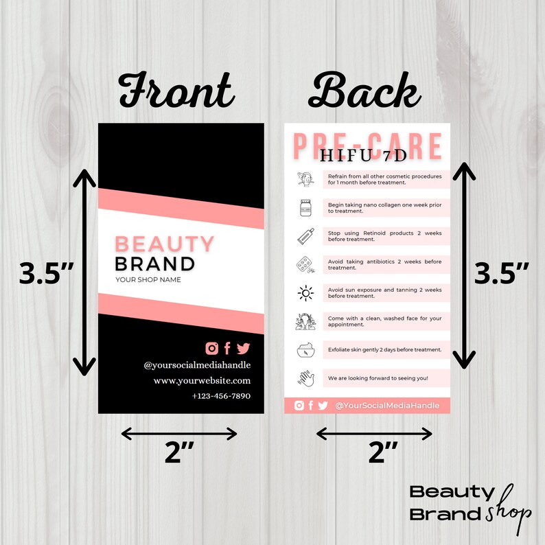 May include: A pink and black business card for a beauty brand called "Beauty Brand". The front of the card has the business name, social media handles, website address, and phone number. The back of the card has the text "Pre Care HIFU 7D" and a list of instructions for before a treatment.