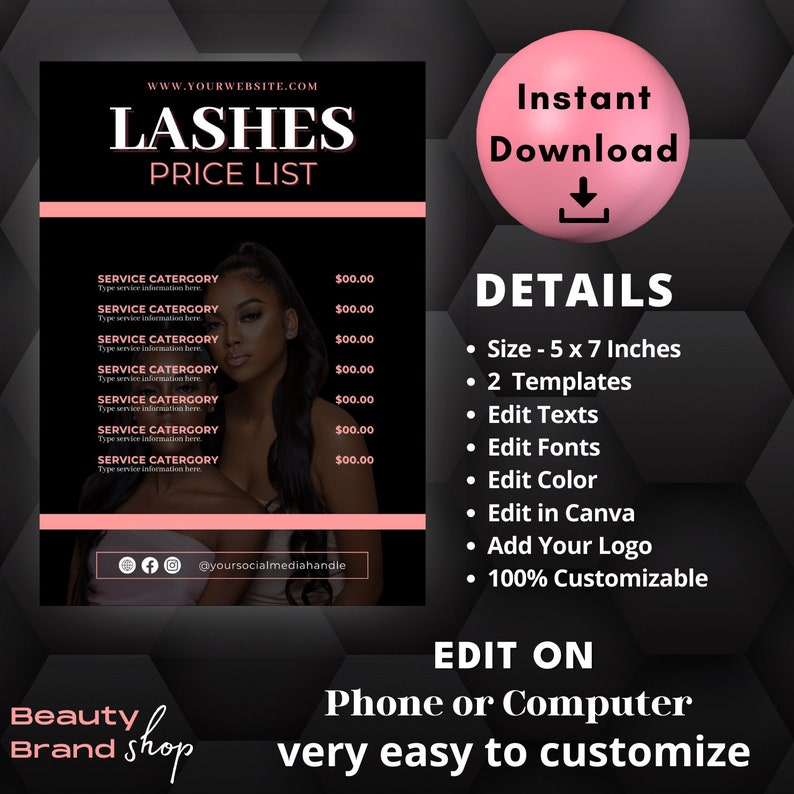 May include: A black and pink printable price list template for lash services. The template features a woman with long black hair and a pink background. The text "LASHES PRICE LIST" is at the top of the template. The template includes a list of services and prices. The template also includes a section for details about the template, such as the size, number of templates, and customization options. The template is available for instant download. The text "EDIT ON Phone or Computer very easy to customize" is at the bottom of the template.