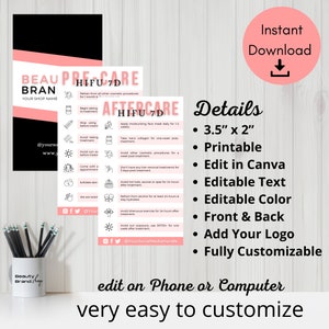 May include: A pink and black printable card with the text "Pre-Care HIFU 7D" and "Aftercare HIFU 7D" with a list of instructions for before and after a HIFU treatment. The card is 3.5 inches by 2 inches and is fully customizable. The text "edit on Phone or Computer" and "very easy to customize" is also included.