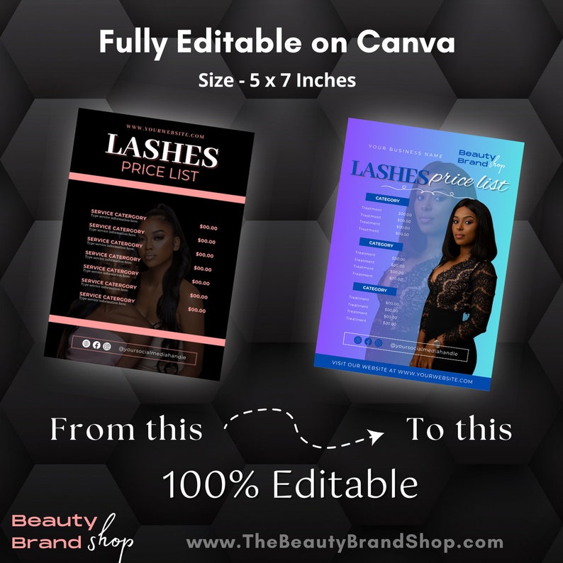 May include: A before and after image showing how to use a template to create a professional-looking price list for lash services. The template is fully editable on Canva and is 5 x 7 inches. The text on the template says "LASHES PRICE LIST" and includes a list of services and prices. The template also includes a space for your business name, social media handles, and website.