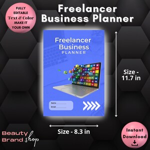 May include: A blue and white printable business planner for freelancers, measuring 8.3 inches by 11.7 inches. The planner features a laptop with colorful icons popping out of the screen. The text "Freelancer Business Planner" is at the top of the page.