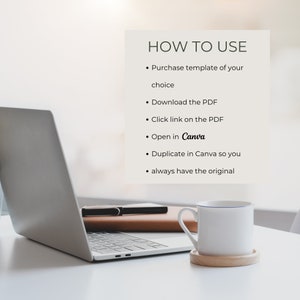 May include: A white laptop computer with a brown leather notebook and a white mug on a white table. The text on the screen reads "HOW TO USE" with a list of instructions: Purchase template of your choice, Download the PDF, Click link on the PDF, Open in Canva, Duplicate in Canva so you always have the original.