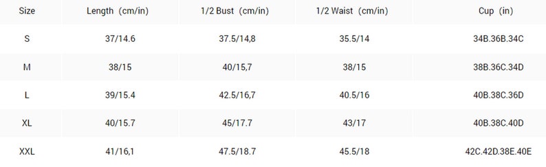 May include: Size chart showing measurements in inches and centimeters for a garment. The chart includes sizes S, M, L, XL, and XXL, with measurements for length, 1/2 bust, 1/2 waist, and cup size.