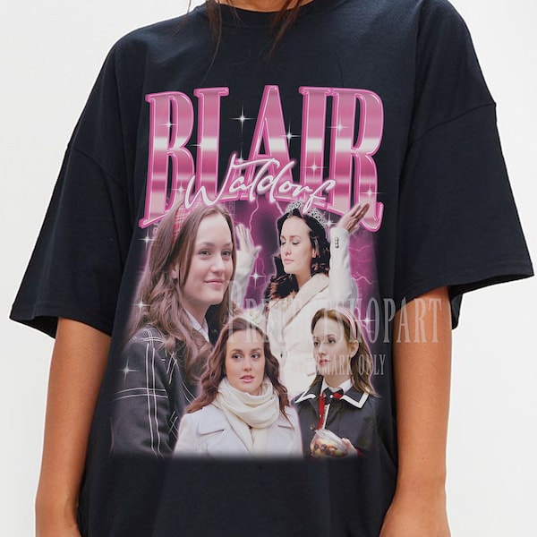 BLAIR WALDORF Shirt, Gossip Girl Blair Waldorf T-shirt, Blair Waldorf Homage Merch, Blair Waldorf Chuck Bass Tee, Leighton Meester Shirt