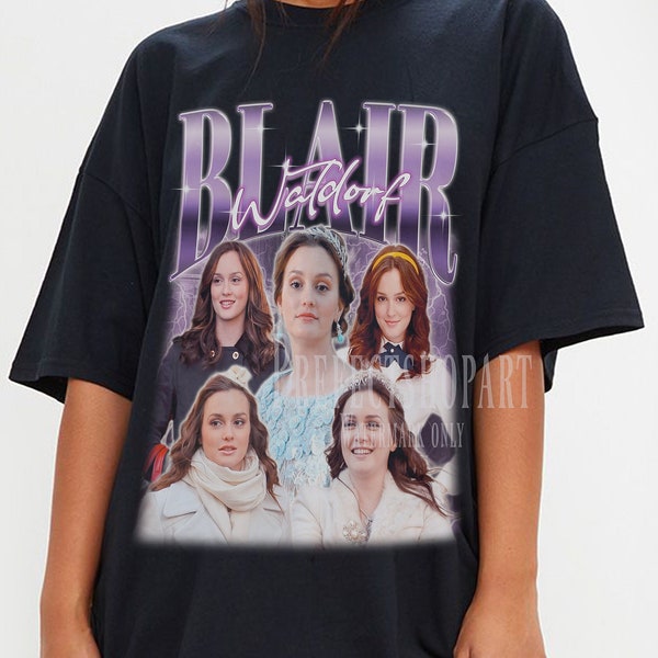 BLAIR WALDORF Shirt, Gossip Girl Blair Waldorf T-shirt, Blair Waldorf Homage Merch, Blair Waldorf Chuck Bass Tee, Leighton Meester Shirt