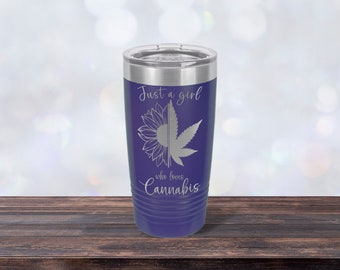 Just a Girl Who Loves Cannabis, Laser-engraved Tumbler, Girlfriend Gift, Best Friend Cup, Personalized