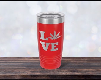 Love Weed/Love Marijuana, Laser-engraved Tumbler, Girlfriend Gift, Best Friend Cup, Personalized