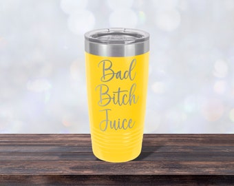 Bad Bitch Juice Tumbler, Best Friend Cup, Bitch Mug, Laser-engraved 20 oz Stainless Steel Insulated Tumbler, Mother's Day, Gift Personalized