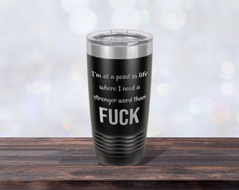 I Need a Word Stronger Than Fuck, Work Mug, Laser-engraved Tumbler, Co-worker Gift, Best Friend Cup, Personalized