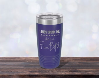 I Miss Drunk Me, She is a Fun Bitch Mug, Laser-engraved Tumbler, Co-worker Gift, Best Friend Cup, Personalized