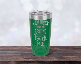 I Am Nicer Than My Resting Bitch Face Mug, Laser-engraved Tumbler, Co-worker Gift, Best Friend Cup, Personalized