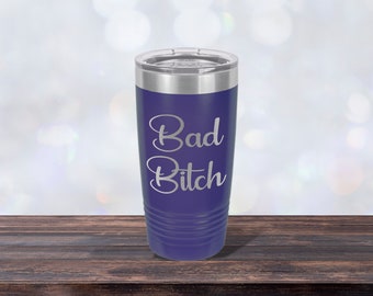 Bad Bitch Tumbler, Best Friend Cup, Bitch Mug, Laser-engraved 20 oz. Stainless Steel Insulated Tumbler, Mother's Day, Gift, Personalized