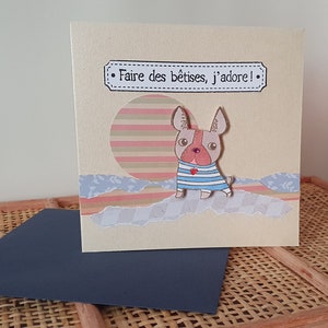 Carte "Les bêtises, j'adore" chien bouledogue, drôle, maillot marin, plage, fête, anniversaire, toutes occasions, fait main, unique.
