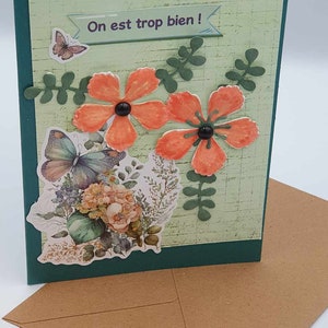 Carte " On est trop bien! " Fleurs et papillons sur fond vert. Toutes occasions.