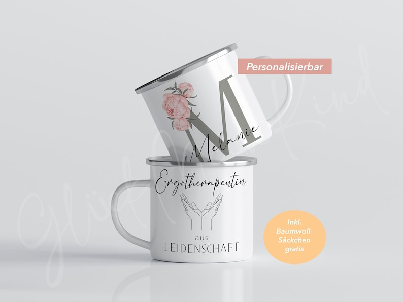 May include: Two white enamel mugs with black lettering. The top mug has a floral design and the text "M Melanie". The bottom mug has the text "Engotherapeutin aus LEIDENSCHAFT" and a graphic of two hands with palms facing up. The text "Personalisierbar" is in the top right corner of the image. The text "Inkl. Baumwoll-S&auml;ckchen gratis" is in the bottom right corner of the image.