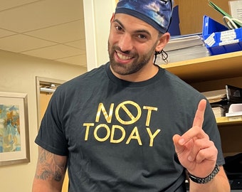 Not Today t shirt