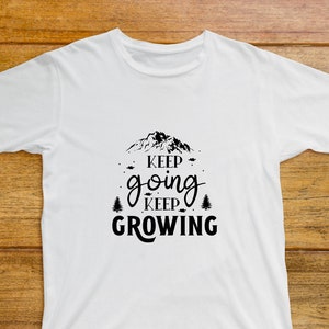 Keep Going Keep Growing Shirt | Motivating Shirt | Keep Going Keep Growing | Uplifting Shirt | gift-for him | Keep Growing | gift-for-her