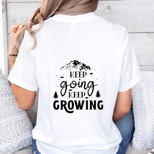 Keep Going Keep Growing Shirt | Motivating Shirt | Keep Going Keep Growing | Uplifting Shirt | gift-for him | Keep Growing | gift-for-her