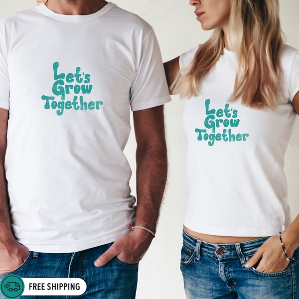 Lets Grow Together | gift-for-her | Lets Grow Together Shirt | Motivating Shirt | Trending Shirt | Gildan 5000 | gift-for him
