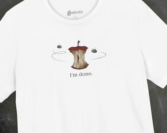 Funny Burnout Humor Shirt, I'm Done T-Shirt, Sarcastic Meme Tee, Relatable Exhaustion Gift, Minimalist Graphic Shirt