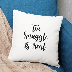 White Satin Pillow Covers or with Cushion - The Snuggle is Real - Decorative Throw Pillows