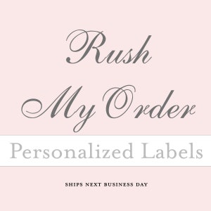 May include: A light pink background with the words "Rush My Order" in a cursive font. Below, in a sans-serif font, it says "Personalized Labels". The text "SHIPS NEXT BUSINESS DAY" is at the bottom.