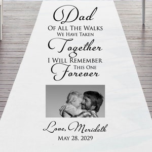 Dad Of All The Walks We Have Taken Together With Picture I Will Remember This One Forever - Plain White 33g Non-Woven Fabric Aisle Runner