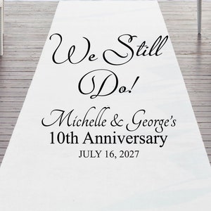 May include: White aisle runner with black text that reads "We Still Do! Michelle & George's 10th Anniversary JULY 16, 2027"