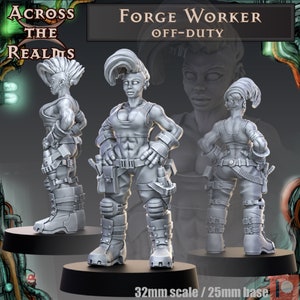 May include: A gray 32mm scale miniature of a female figure wearing a gray tank top, pants, and boots. The figure is holding a tool in one hand and has a tool belt around her waist. The figure is standing on a 25mm base. The text "FORGE WORKER OFF-DUTY" is visible in the image.